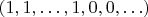 $(1,1,\dots,1,0,0,\ldots)$