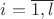 $i=\overline{1,l}$