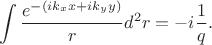$$\int \frac{e^{-(ik_x x+ik_y y)}}{r}d^2 r = -i\frac{1}{q}.$$