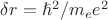 $\delta r = {\hslash}^2/m_e e^2$