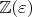 $ \mathbb{Z}(\varepsilon) $