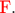 $\text{\color{red}F}.$