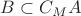 $B \subset C_{M}A$