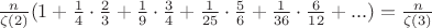 $\frac{n}{\zeta(2)}(1+\frac{1}{4}\cdot\frac{2}{3}+\frac{1}{9}\cdot\frac{3}{4}+\frac{1}{25}\cdot\frac{5}{6}+\frac{1}{36}\cdot\frac{6}{12}+...)=\frac{n}{\zeta(3)}$