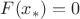 $F(x_\ast)=0$