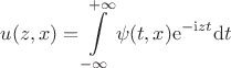 $$u(z,x)=\int\limits_{-\infty}^{+\infty}\psi(t,x)\mathrm{e}^{-\mathrm{i}zt} \mathrm{d}t$$
