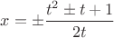 $x=\pm\dfrac{t^2\pm{t}+1}{2t}$ $x=\pm\dfrac{t^2\pm{t}+1}{2t}$