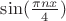 $\sin(\frac{\pi nx}4)$