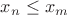 $x_n \le x_m $ $x_n \le x_m $