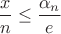 $\displaystyle \frac x n \leq\frac{\alpha_n} e$