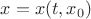 $x =x(t,x_0)$