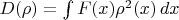 $D(\rho)= \int F(x)\rho^2(x)\,dx$