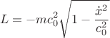 $$L=-mc_0^2\sqrt{1-\frac{\dot{x}^2}{c_0^2}$$
