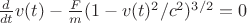 $\frac{d}{dt}v(t) - \frac{F}{m} (1-v(t)^2/c^2)^{3/2} = 0$