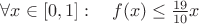 $\forall x\in [0, 1]:\quad f(x)\le\frac{19}{10}x$