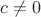 $c\ne{0}$