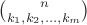 $\binom n{k_1,k_2,\ldots,k_m}$ $\binom n{k_1,k_2,\ldots,k_m}$