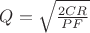 $Q=\sqrt{\frac{2CR}{PF}$