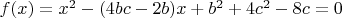 $f(x)=x^2-(4bc-2b)x+b^2+4c^2-8c=0$
