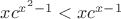 $ xc^{x^2 -1}<xc^{x-1}  $