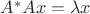 $A^*Ax=\lambda x$