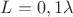 $L=0,1\lambda$