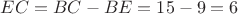 $EC=BC-BE=15-9=6$