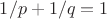 $1/p+1/q=1$