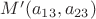 $M^\prime ( a_{13}, a_{23})$