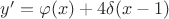 $y'=\varphi(x)+4\delta(x-1)$