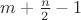 $m+\frac{n}{2}-1$