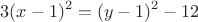 $$3(x-1)^2=(y-1)^2-12$$