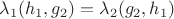 $\lambda_{1}(h_{1}, g_{2}) = \lambda_{2}(g_{2}, h_{1})$
