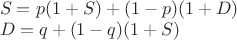 $\\S=p(1+S)+(1-p)(1+D)\\
D=q+(1-q)(1+S)$