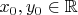 $x_0, y_0 \in \mathbb R$