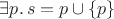 $\exists p.\, s = p\cup\{p\}$