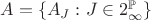 $A= \{A_J: J \in 2^{\mathbb{P}}_\infty \}$