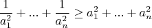 $$\frac{1}{a_1^2}+...+\frac{1}{a_n^2}\ge a_1^2+...+a_n^2$$