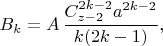 $$
 B_k=A\,\frac{C_{z-2}^{2k-2}a^{2k-2}}{k(2k-1)},
 $$