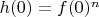 $h(0)=f(0)^n$