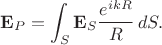 $$
\mathbf{E}_P=\int_S\mathbf{E}_S\frac{e^{ikR}}{R}\,dS.
$$