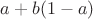 $a+b(1-a)$
