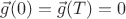 $\vec g(0) = \vec g(T) = 0$