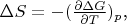$ $\Delta S=-(\frac{\partial \Delta G}{\partial T})_p$,$