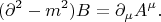 $$(\partial^2-m^2)B=\partial_\mu A^\mu.$$