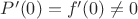 $P'(0)=f'(0)\neq0$
