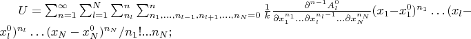 $U=\sum_{n=1}^{\infty}\sum_{l=1}^N\sum_{n_l}^n \sum_{n_1,&hellip;,n_{l-1},n_{l+1},&hellip;,n_N=0}^n\frac{1}{k}\frac{\partial^{n-1}A_l^0}{\partial x_1^{n_1} &hellip;\partial x_l^{n_l-1}&hellip;\partial x_N^{n_N}}(x_1-x_1^0)^{n_1}&hellip;(x_l-x_l^0)^{n_l}&hellip; (x_N-x_N^0)^{n_N}/n_1!...n_N; $