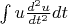 $\int\limits_{}^{}u \frac{d^2u}{dt^2} dt $