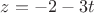 $z=-2-3t$