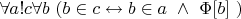 $ \forall a \exist!c \forall b \ ( b \in c \leftrightarrow b \in a \ \land \ \Phi[b]\ )$